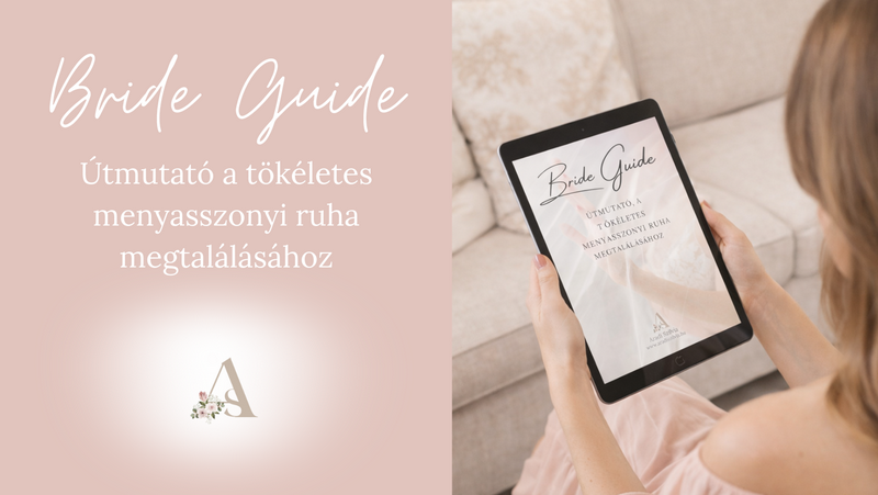 Bride Guide - Útmutató a tökéletes menyasszonyi ruha megtalálásához
